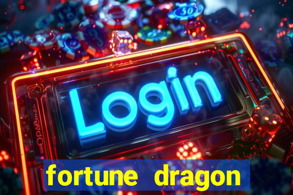 fortune dragon dinheiro infinito